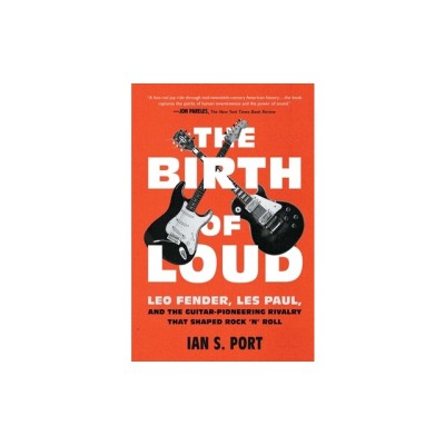 The Birth of Loud: Leo Fender, Les Paul, and the Guitar-Pioneering Rivalry That Shaped Rock &amp;#039;n&amp;#039; Roll foto