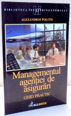 MANAGEMENTUL AGENTIEI DE ASIGURARI , GHID PRACTIC de ALEXANDROS POLITIS , 2001 foto