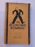 KEOPS (IOSIF ROSS) FA ECONOMIE DOMNULE 1928 EDITURA INSTITUTUL DE ARTE GRAFICE RAMPA