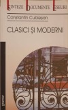 Clasici si Moderni - Constantin Cublesan - Biografii, Eseuri, 2003, 271 pagini