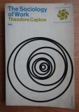 Theodore Caplow - The sociology of work