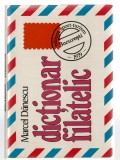 Dicționar filatelic - Marcel Dănescu, Ed. Sport-Turism, 1979, filatelie, cartonată