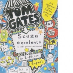 Tom Gates - Scuze excelente (si alte lucruri minunate) - Liz Pichon