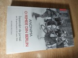 Anonima - O femeie din Berlin. Insemnari de jurnal din 20 aprilie pana in 22 iunie 1945 (Editura Humanitas, 2018)