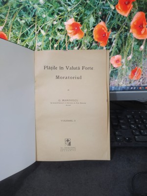 G. Marinescu, Plățile &amp;icirc;n valută forte. Moratoriul, vol. I, București, 1924, 187 foto