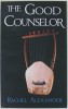 THE GOOD COUNSELOR by RACHEL ALEXANDER , 2022