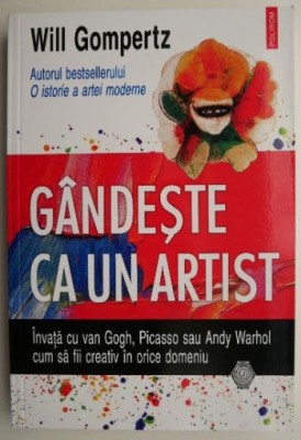Gandeste ca un artist &amp;ndash; Will Gompertz foto