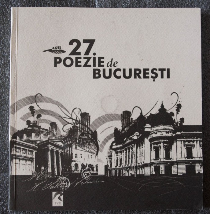 27. Poezie de București (cu DVD; tiraj 1000 ex.)