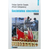 Societatea sincretica, 1980 - 2002 - Pavel Campeanu (Z155)