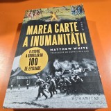 Marea carte a inumanitatii. O istorie a ororilor in 100 de episoade - Matthew White