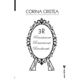 3R. Resentimente. Reminiscente. Reverberatii - Corina Cristea