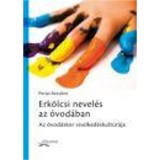 Erk&ouml;lcsi nevel&eacute;s az &oacute;vod&aacute;ban - Az &oacute;vod&aacute;skor viselked&eacute;skult&uacute;r&aacute;ja - Perlai Rezsőn&eacute;