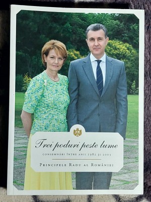 Trei poduri peste lume - Principele Radu al Romaniei foto