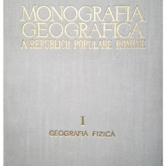Monografia geografică a RPR ( Vol. 1 - Geografia fizică )