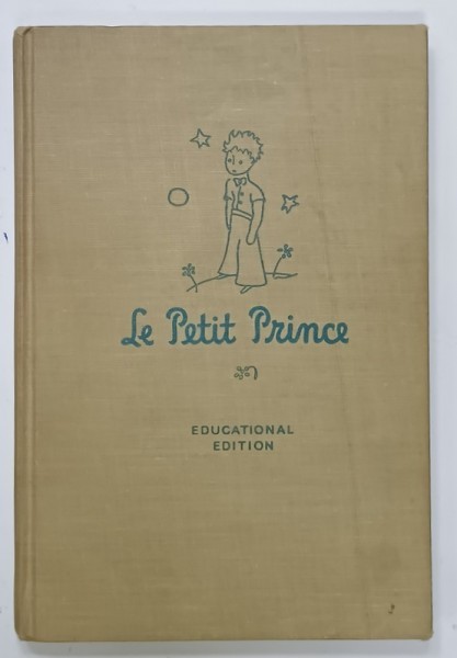 LE PETIT PRINCE by ANTOINE DE SAINT - EXUPERY , illustrations based upon the original drawings of the author , 1946