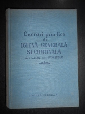 Hugo Straus - Lucrari practice de igiena generala si comunala (1957, cartonata) foto