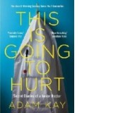 This is Going to Hurt - Adam Kay