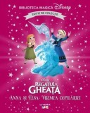Anna si Elsa: vremea copilariei. Regatul de gheata. Editie de colectie. Biblioteca Magica Disney/***