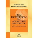 Boli profesionale ale aparatului respirator. Ghid pentru studenti si medici - Claudia Mariana Handra