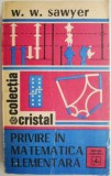 Privire in matematica elementara - W.W. Sawyer, carte de anticariat