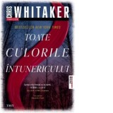 Toate culorile intunericului - Alexandra Fusoi, Chris Whitaker