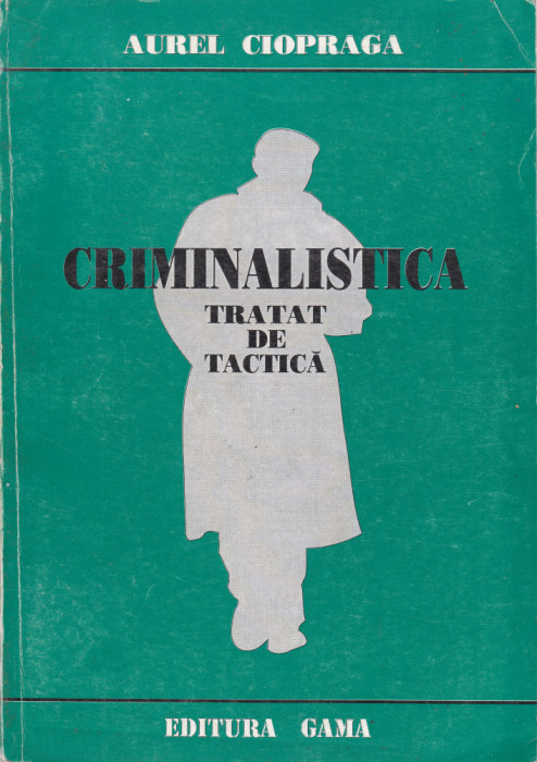 AS - AUREL CIOPRAGA - TRATAT DE TACTICA CRIMINALISTICA