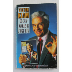 KEEP GOING FOR IT ! by VICTOR KIAM - LIVING THE LIFE OF AN ENTREPRENEUR , 1989