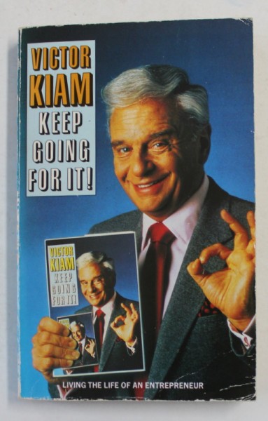 KEEP GOING FOR IT ! by VICTOR KIAM - LIVING THE LIFE OF AN ENTREPRENEUR , 1989