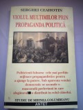 Violul Multimilor prin Propaganda Politica - Serghei Ceahotin, Antet XX Press, 208 Pagini - Carte Politica