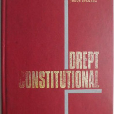 Drept constitutional – Tudor Dragan