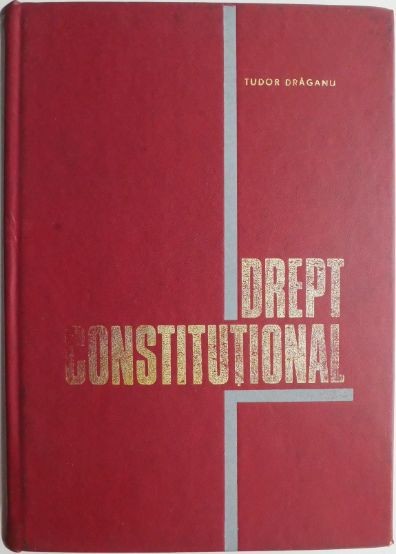Drept constitutional &ndash; Tudor Dragan