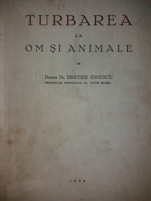 DIMITRIE IONESCU - TURBAREA LA OM SI ANIMALE -CU DEDICATIA AUTORULUI {1934-1935} foto