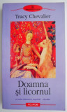 Doamna si licornul &ndash; Tracy Chevalier (putin uzata)