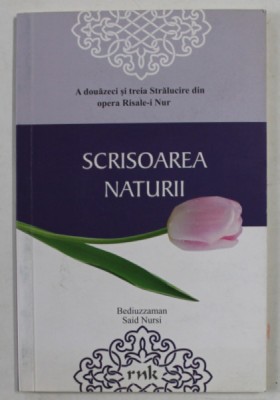 SCRISOAREA NATURII - RUINAREA CURENTULUI NECREDINTEI CE SE BAZEAZA PE CONCEPTUL EVOLUTIONSIT de RISALE - I NUR ,2014 foto