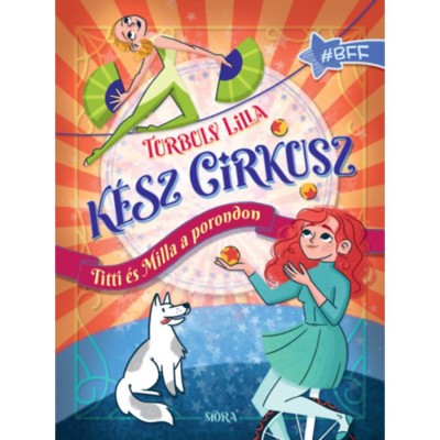 K&amp;eacute;sz cirkusz! - Titti &amp;eacute;s Milla a porondon - Turbuly Lilla foto
