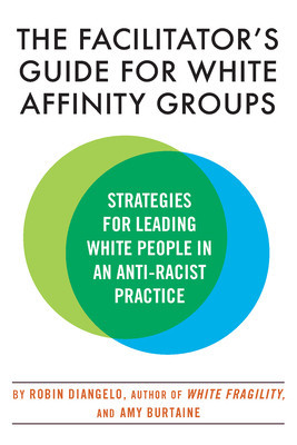The Facilitator&amp;#039;s Guide for White Affinity Groups: Strategies for Leading White People in an Anti-Racist Practice foto