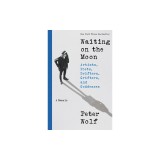 Waiting on the Moon: Artists, Poets, Drifters, Grifters, and Goddesses