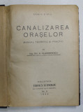 CANALIZAREA ORASELOR - MANUAL TEORETIC SI PRACTIC de GH. A. VLADIMIRESCU , 1944