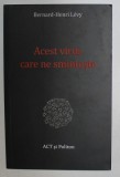 ACEST VIRUS CARE SMINTESTE de BERNARD - HENRI LEVY , 2020