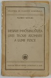 DESPRE IMPOSIBILITATEA UNEI TEORII ATOMISTE A LUMII FIZICE de FLORIAN NICOLAU 1947