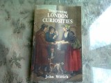 DISCOVERING LONDON CURIOSITIES - JOHN WITTICH (CARTE IN LIMBA ENGLEZA)