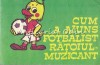 Cum A Ajuns Fotbalist Ratoiul Muzicant - A.S. Taraschin, Ion Creanga, 1989, Carte Copii Povesti