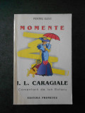 I. L. CARAGIALE - MOMENTE. COMENTARII DE ION ROTARU