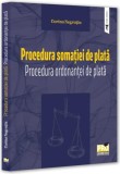 Procedura somației de plată. Procedura ordonanței de plată - Paperback brosat - Pro Universitaria