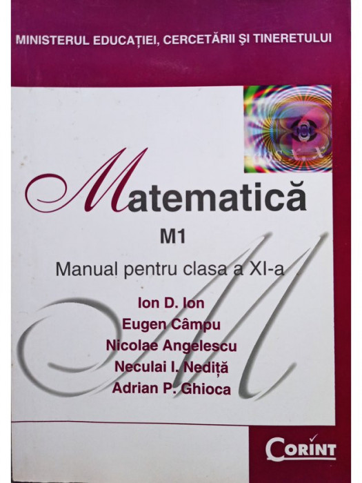 Ion D. Ion - Matematica M1. Manual pentru clasa a XI-a (editia 2007)