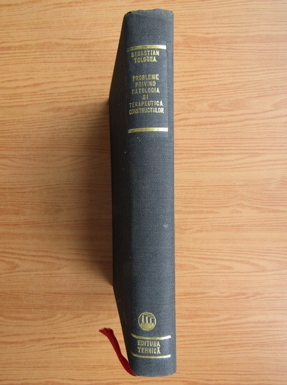 Sebastian Tologea - Probleme privind patologia si terapeutica constructiilor (1977) consolidarea cladirilor cutremurul din Romania risc seismic RARA