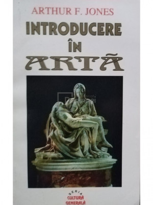 Arthur F. Jones - Introducere in arta (editia 1992) foto