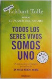 Todos los seres vivos somos uno - Eckhart Tolle - Carte in Engleza