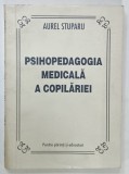 PSIHOPEDAGOGIA MEDICALA A COPILARIEI de AUREL STUPARU , PENTRU PARINTI SI EDUCATORI , 1993