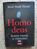 HOMO DEUS - SCURTA ISTORIE A VIITORULUI de YUVAL NOAH HARARI , 2018